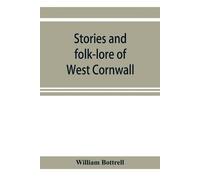 William Bottrell Stories and folk-lore of West Cornwall (Tascabile)