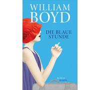 William Boyd Matthias Müller Die blaue Stunde: Roman (Tascabile)