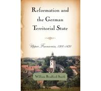 William Bradford Smith Reformation and the German Territorial State (Tascabile)