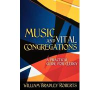 William Bradley Roberts Music and Vital Congregations (Tascabile)