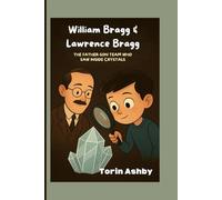 William Bragg & Lawrence Bragg biography for kids: The Father-Son Team Who Saw Inside Crystals