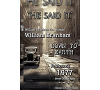 William Branham : He Said It : Down To Earth : The Human : 1977 and Pentecost