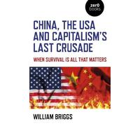 William Briggs China, the USA and Capitalism's Last Crusade (Tascabile)