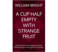 William Bright A Cup Half Empty with Strange Fruit (Tascabile)