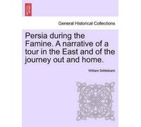 William Brittle Persia During the Famine. a Narrative of a Tour in t (Tascabile)