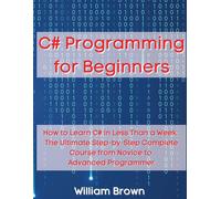William Brown C# Programming for Beginners (Tascabile)