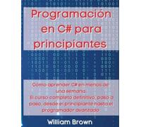 William Brown Programación en C# para principiantes (Tascabile)