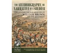 William Brown The Autobiography or Narrative of a Soldier (Tascabile)