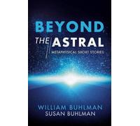William Buhlman Susan Buhlman Beyond the Astral (Tascabile)