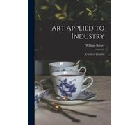 William Burges Art Applied to Industry (Tascabile)
