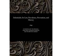 William Burke R Infanticide; Its Law, Prevalence, Prevention, and Hi (Tascabile)