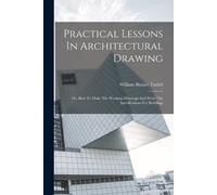 William Burnet Tuthill Practical Lessons in Architectural Drawing (Tascabile)