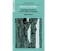 Ghost of an Idea: Hauntology, Folk Horror, and the Spectre of Nostalgia