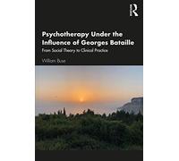 William Buse Psychotherapy Under the Influence of Georges Bataille (Tascabile)