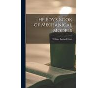 William Bushnell Stout The Boy's Book of Mechanical Models (Copertina rigida)