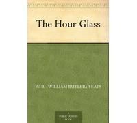 William Butler Yates The Hour-Glass (Tascabile)