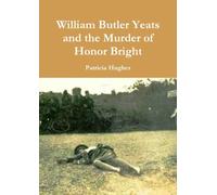 William Butler Yeats and the Murder of Honor Bright