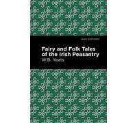 William Butler Yeats Fairy and Folk Tales of the Irish Peasantry (Tascabile)