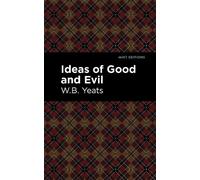 William Butler Yeats Ideas of Good and Evil (Copertina rigida) Mint Editions
