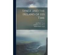 William Butler Yeats Jack Butler Synge and the Ireland of hi (Copertina rigida)