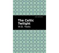 William Butler Yeats The Celtic Twilight (Copertina rigida) Mint Editions
