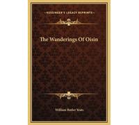 William Butler Yeats The Wanderings Of Oisin (Copertina rigida)