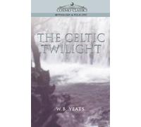 William Butler Yeats W B Yeats The Celtic Twilight (Tascabile)