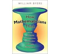 William Byers How Mathematicians Think (Tascabile)