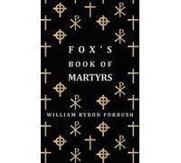 William Byron F Fox's Book Of Martyrs - A History Of The Live (Copertina rigida)