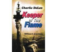 William C Armstrong Charlie DeLeo: Keeper Of The Flame (Tascabile)