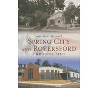 William C. Brunner Spring City and Royersford (Tascabile) America Through Time