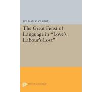William C. Carrol The Great Feast of Language in Love's Labour's Los (Tascabile)