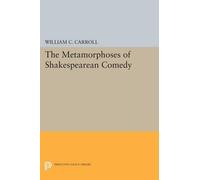 William C. Carroll The Metamorphoses of Shakespearean Comedy (Tascabile)