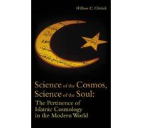 Science of the Cosmos, Science of the Soul: The Pertinence of Islamic