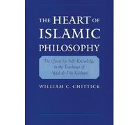 William C. Chittick The Heart of Islamic Philosophy (Copertina rigida)