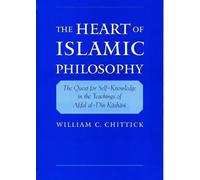 William C. Chittick The Heart of Islamic Philosophy (Copertina rigida)