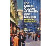 William C. Cockerham The Social Causes of Health and Disease (Tascabile)