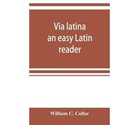 William C Collar Via latina; an easy Latin reader (Tascabile)