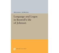 William C. Dowling Language and Logos in Boswell's Life of Johnson (Tascabile)