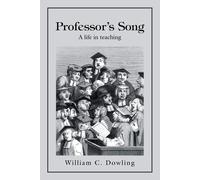 William C. Dowling Professor's Song: A life in teaching (Tascabile)