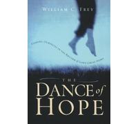 William C Frey The Dance of Hope (Tascabile)