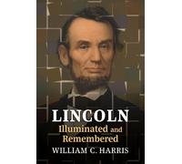 William C. Harris Lincoln Illuminated and Remembered (Tascabile)