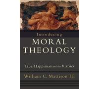 William C. Iii Introducing Moral Theology - True Happiness and the (Tascabile)