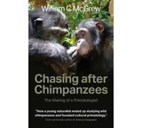 William C McGrew Chasing after Chimpanzees (Tascabile)