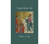 William C Mills Come Follow Me (Tascabile)
