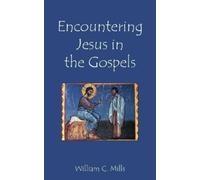 William C Mills Encountering Jesus in the Gospels (Tascabile)