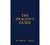 William C Morgan The Deacon's Guide (Tascabile)
