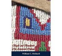 William C Orchard Beads and Beadwork of the American Indians (Tascabile)