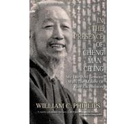 William C Phillips In The Presence Of Cheng Man-Ch'ing (Copertina rigida)