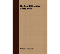 William C. Richards The Last Billionaire - Henry Ford (Tascabile)